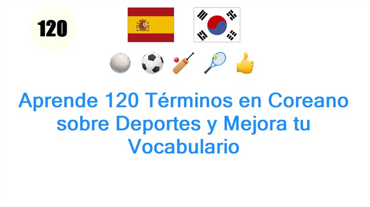 Aprende 120 Términos en Coreano sobre Deportes y Mejora tu Vocabulario